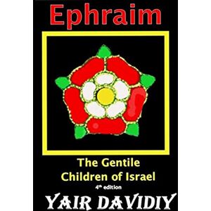 Davidiy, Yair Ephraim. The Gentile Children of Israel Davidiy, Yair Ephraim. The Gentile Children of Israel
