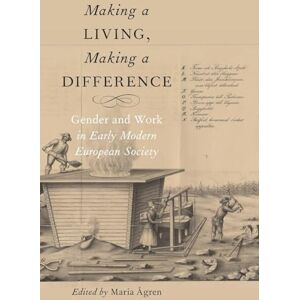 Making a Living, Making a Difference: Gender and Work in Early Modern European Society Making a Living, Making a Difference: Gender and Work in Early Modern European Society