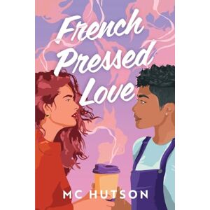 Hutson, M.C. French Pressed Love: A Slow Burn Sapphic Romance Hutson, M.C. French Pressed Love: A Slow Burn Sapphic Romance