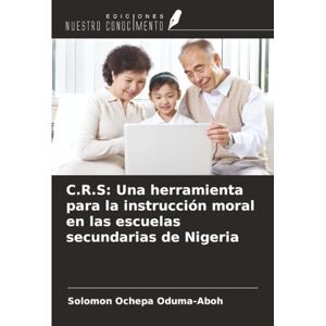 Oduma-Aboh, Solomon Ochepa C.R.S: Una herramienta para la instrucción moral en las escuelas secundarias de Nigeria Oduma-Aboh, Solomon Ochepa C.R.S: Una herramienta para la instrucción moral en las escuelas secundarias de Nigeria