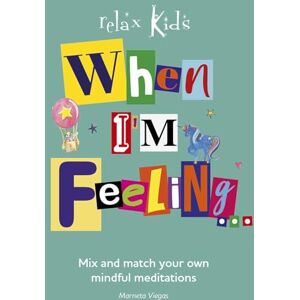 Marneta Viegas Relax Kids: When I'm Feeling...: Create a different story meditation each day. Marneta Viegas Relax Kids: When I'm Feeling...: Create a different story meditation each day.