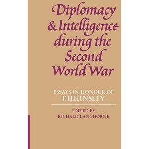 Langhorne, Richard Diplomacy Intelligence Second W War: Essays in Honour of F. H. Hinsley Langhorne, Richard Diplomacy Intelligence Second W War: Essays in Honour of F. H. Hinsley