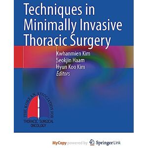 Techniques in Minimally Invasive Thoracic Surgery Techniques in Minimally Invasive Thoracic Surgery