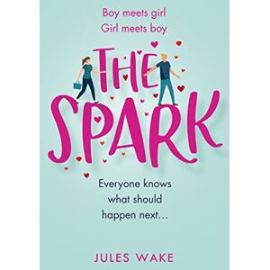 Wake, Jules The Spark: The feel good, funny romantic comedy from the bestselling author! Wake, Jules The Spark: The feel good, funny romantic comedy from the bestselling author!