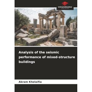 Khelaifia, Akram Analysis of the seismic performance of mixed-structure buildings Khelaifia, Akram Analysis of the seismic performance of mixed-structure buildings