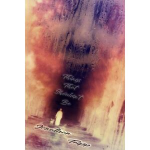 Tripp, Jonathan Things That Shouldn't Be Tripp, Jonathan Things That Shouldn't Be