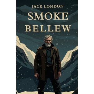 LONDON, JACK Smoke Bellew LONDON, JACK Smoke Bellew