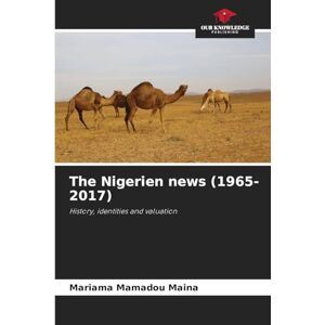 Mamadou Maina, Mariama The Nigerien news (1965-2017): History, identities and valuation Mamadou Maina, Mariama The Nigerien news (1965-2017): History, identities and valuation