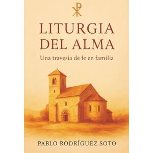 Rodriguez Liturgia del Alma: Una travesía de fe en familia Rodriguez Liturgia del Alma: Una travesía de fe en familia