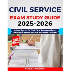 Publications, Precious Civil Service Exam Study Guide 2025-2026: Insider Secrets for First-Time Success and over 600 Practice Questions and Answers Explained Publications, Precious Civil Service Exam Study Guide 2025-2026: Insider Secrets for First-Time Success and over 600 Practice Questions and Answers Explained