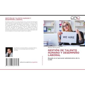 Herrera Soto, Marisela GESTIÓN DE TALENTO HUMANO Y DESEMPEÑO LABORAL: Basado en el personal administrativo de la UJED Herrera Soto, Marisela GESTIÓN DE TALENTO HUMANO Y DESEMPEÑO LABORAL: Basado en el personal administrativo de la UJED