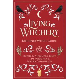 Tanet, Alexandra Living Witchery Beginner Witch Guide Tanet, Alexandra Living Witchery Beginner Witch Guide