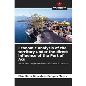 Gonçalves Campos Matos, Elza Maria Economic analysis of the territory under the direct influence of the Port of Açu: A look from the perspective of Institutional Economics Gonçalves Campos Matos, Elza Maria Economic analysis of the territory under the direct influence of the Port of Açu: A look from the perspective of Institutional Economics