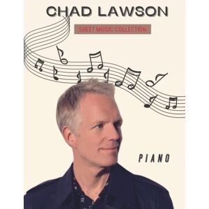 Curtis Carney, Brian Chad Lawson Piano Sheet Music Collection: Piano Solo Curtis Carney, Brian Chad Lawson Piano Sheet Music Collection: Piano Solo