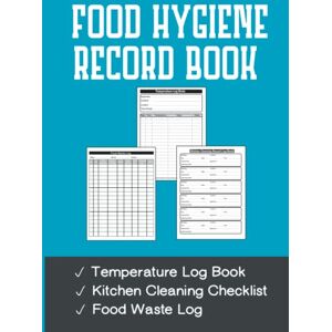 Books, Food Hygiene Food Hygiene Record Book: Food Temperature Log Book with Inventory Count, Kitchen Cleaning Checklist & Schedule, Food Waste Log Book, Perfect for ... Caterers, Home & Businesses, A4, 110 Pages Books, Food Hygiene Food Hygiene Record Book: Food Temperature Log Book with Inventory Count, Kitchen Cleaning Checklist & Schedule, Food Waste Log Book, Perfect for ... Caterers, Home & Businesses, A4, 110 Pages