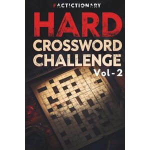 Team, Factictionary Hard Crossword Challenge: Vol 2 (The Ultimate Crossword Challenge – Hard Edition) Team, Factictionary Hard Crossword Challenge: Vol 2 (The Ultimate Crossword Challenge – Hard Edition)