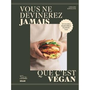 Kowalczyk, Coraline Vous ne devinerez jamais que c'est vegan: 70 recettes inattendues & jamais vues Kowalczyk, Coraline Vous ne devinerez jamais que c'est vegan: 70 recettes inattendues & jamais vues