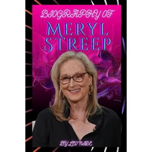 NIDE, LEO BIOGRAPHY OF MERYL STREEP: THE LIFE AND LEGACY OF MERYL STREEP NIDE, LEO BIOGRAPHY OF MERYL STREEP: THE LIFE AND LEGACY OF MERYL STREEP