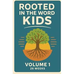 Rose, Evan M Rooted in the Word: Kids Curriculum: Volume 1 – Beginnings & Promises (26-Week Bible Study for Ages 6–12) Rose, Evan M Rooted in the Word: Kids Curriculum: Volume 1 – Beginnings & Promises (26-Week Bible Study for Ages 6–12)