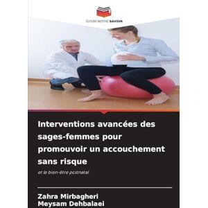Mirbagheri, Zahra Interventions avancées des sages-femmes pour promouvoir un accouchement sans risque: et le bien-être postnatal Mirbagheri, Zahra Interventions avancées des sages-femmes pour promouvoir un accouchement sans risque: et le bien-être postnatal