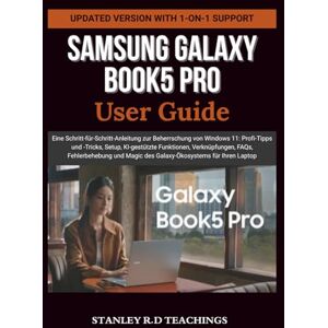 Stanley SAMSUNG GALAXY BOOK5 PRO USER GUIDE: Eine Schritt-für-Schritt-Anleitung zur Beherrschung von Windows 11: Profi-Tipps und -Tricks, Setup, KI-gestützte ... Magic des Galaxy-Ökosystems für Ihren Laptop Stanley SAMSUNG GALAXY BOOK5 PRO USER GUIDE: Eine Schritt-für-Schritt-Anleitung zur Beherrschung von Windows 11: Profi-Tipps und -Tricks, Setup, KI-gestützte ... Magic des Galaxy-Ökosystems für Ihren Laptop