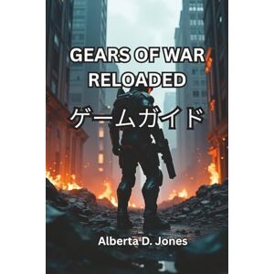 Alberta D. Jones GEARS OF WAR RELOADED ゲームガイド Alberta D. Jones GEARS OF WAR RELOADED ゲームガイド
