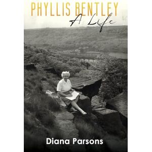 Parsons, Diana Phyllis Bentley: A Life Parsons, Diana Phyllis Bentley: A Life