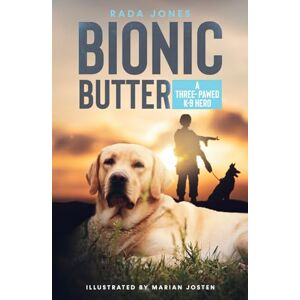 Jones, Rada BIONIC BUTTER: A Three-Pawed K-9 Hero (K-9 Heroes) Jones, Rada BIONIC BUTTER: A Three-Pawed K-9 Hero (K-9 Heroes)
