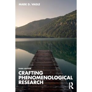 Vagle, Mark D. Crafting Phenomenological Research Vagle, Mark D. Crafting Phenomenological Research