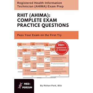 Education, MedPorium Complete RHIT (AHIMA) Exam Preparation, 2nd Edition: Registered Health Information Technician: 350+ Multiple Choice Questions Education, MedPorium Complete RHIT (AHIMA) Exam Preparation, 2nd Edition: Registered Health Information Technician: 350+ Multiple Choice Questions