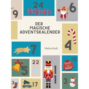 Kraft, Melina Der magische Adventskalender: 24 zauberhafte Geschichten bis Weihnachten Kraft, Melina Der magische Adventskalender: 24 zauberhafte Geschichten bis Weihnachten