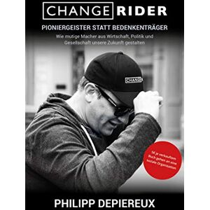 epubli Changerider: Pioniergeister statt Bedenkenträger: Wie mutige Macher aus Politik, Wirtschaft und Gesellschaft unsere Zukunft gestalten (German Edition) epubli Changerider: Pioniergeister statt Bedenkenträger: Wie mutige Macher aus Politik, Wirtschaft und Gesellschaft unsere Zukunft gestalten (German Edition)
