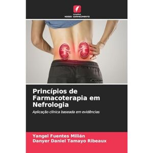 Fuentes Milián, Yangel Princípios de Farmacoterapia em Nefrologia: Aplicação clínica baseada em evidências Fuentes Milián, Yangel Princípios de Farmacoterapia em Nefrologia: Aplicação clínica baseada em evidências