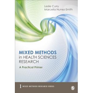 Curry, Leslie A. Mixed Methods in Health Sciences Research: A Practical Primer: 1 (Mixed Methods Research Series) Curry, Leslie A. Mixed Methods in Health Sciences Research: A Practical Primer: 1 (Mixed Methods Research Series)