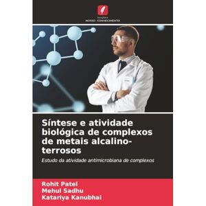 Patel, Rohit Síntese e atividade biológica de complexos de metais alcalino-terrosos: Estudo da atividade antimicrobiana de complexos Patel, Rohit Síntese e atividade biológica de complexos de metais alcalino-terrosos: Estudo da atividade antimicrobiana de complexos