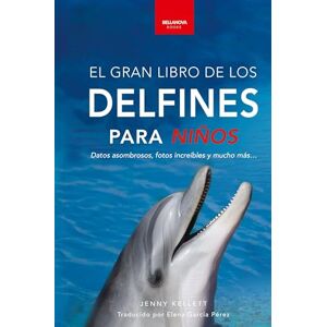Kellett, Jenny Delfines El Gran Libro de los Delfines para Niños: 100+ datos sorprendentes, fotos, curiosidades ¡y mucho más!: 5 (Libros de Animales Para Niños) Kellett, Jenny Delfines El Gran Libro de los Delfines para Niños: 100+ datos sorprendentes, fotos, curiosidades ¡y mucho más!: 5 (Libros de Animales Para Niños)