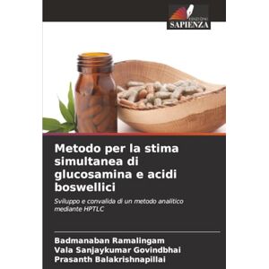 Ramalingam, Badmanaban Metodo per la stima simultanea di glucosamina e acidi boswellici: Sviluppo e convalida di un metodo analitico mediante HPTLC Ramalingam, Badmanaban Metodo per la stima simultanea di glucosamina e acidi boswellici: Sviluppo e convalida di un metodo analitico mediante HPTLC