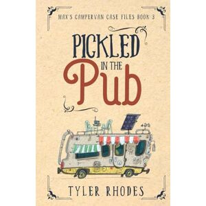 Rhodes, Tyler Pickled in the Pub (Max's Campervan Case Files) Rhodes, Tyler Pickled in the Pub (Max's Campervan Case Files)