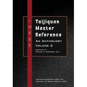 DeMarco, Michael Taijiquan Master Reference, An Anthology Volume 2: An Anthology, Vol. 2 DeMarco, Michael Taijiquan Master Reference, An Anthology Volume 2: An Anthology, Vol. 2