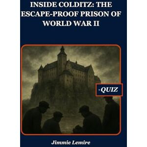 Lemire, Jimmie Inside Colditz: The Escape-Proof Prison of World War II (History Set C) Lemire, Jimmie Inside Colditz: The Escape-Proof Prison of World War II (History Set C)