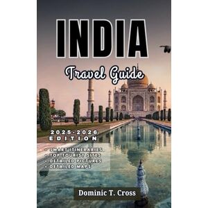 Cross INDIA Travel Guide 2025–2026: India’s Top Sights, Festivals, Food, Hotels & Hidden Gems–Fully Updated for 2025–2026 Travelers Cross INDIA Travel Guide 2025–2026: India’s Top Sights, Festivals, Food, Hotels & Hidden Gems–Fully Updated for 2025–2026 Travelers