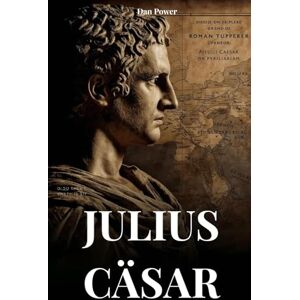 POWER, DAN JULIUS CÄSAR: BIOGRAFIE UND TATEN EINES MANNES, DER DAZU BESTIMMT IST, DIE WELT ZU VERÄNDERN POWER, DAN JULIUS CÄSAR: BIOGRAFIE UND TATEN EINES MANNES, DER DAZU BESTIMMT IST, DIE WELT ZU VERÄNDERN