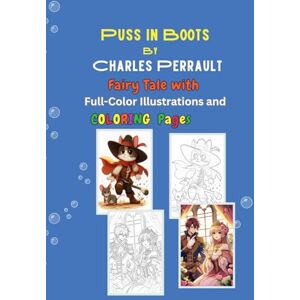 Mogilner, Vladimir Puss in Boots by Charles Perrault: Fairy Tale with Full-Color Illustrations and Coloring Pages for You! Mogilner, Vladimir Puss in Boots by Charles Perrault: Fairy Tale with Full-Color Illustrations and Coloring Pages for You!