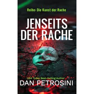Petrosini, Dan Jenseits Der Rache: 2 (Reihe: Die Kunst der Rache) Petrosini, Dan Jenseits Der Rache: 2 (Reihe: Die Kunst der Rache)