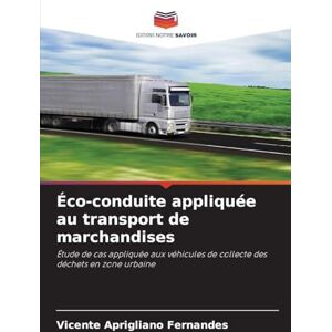 Fernandes Éco-conduite appliquée au transport de marchandises: Étude de cas appliquée aux véhicules de collecte des déchets en zone urbaine Fernandes Éco-conduite appliquée au transport de marchandises: Étude de cas appliquée aux véhicules de collecte des déchets en zone urbaine