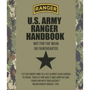 ARMY, U.S. U.S. Army Ranger Handbook: TC 3-21.76 (April 2017 Edition) ARMY, U.S. U.S. Army Ranger Handbook: TC 3-21.76 (April 2017 Edition)
