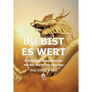 Siebensonne, Ellen Kosma DU BIST ES WERT Erfolgreich Manifestieren Mit Der Macht Der Drachen Ein gechanneltes Buch zur Selbstermächtigung,: Frequenzheilung und ... Botschaften für Erfüllung und Schöpfersein! Siebensonne, Ellen Kosma DU BIST ES WERT Erfolgreich Manifestieren Mit Der Macht Der Drachen Ein gechanneltes Buch zur Selbstermächtigung,: Frequenzheilung und ... Botschaften für Erfüllung und Schöpfersein!