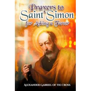 Cross Prayers to Saint Simon the Apostle to Ask for a Favor Cross Prayers to Saint Simon the Apostle to Ask for a Favor