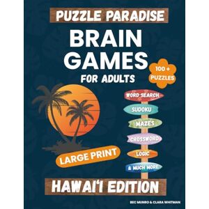 Whitman, Clara Puzzle Paradise Brain Games For Adults, Hawaiʻi Edition: 100+ Large Print Word Searches, Sudoku, Logic, Number and Many More Boost Memory, Cognitive ... Escaping to the Islands (Your Mind Matters) Whitman, Clara Puzzle Paradise Brain Games For Adults, Hawaiʻi Edition: 100+ Large Print Word Searches, Sudoku, Logic, Number and Many More Boost Memory, Cognitive ... Escaping to the Islands (Your Mind Matters)