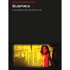 Alexandra Heller-Nicholas Suspiria (Devil's Advocates) Alexandra Heller-Nicholas Suspiria (Devil's Advocates)
